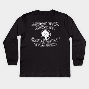 Save the Earth, Compost the Rich Kids Long Sleeve T-Shirt